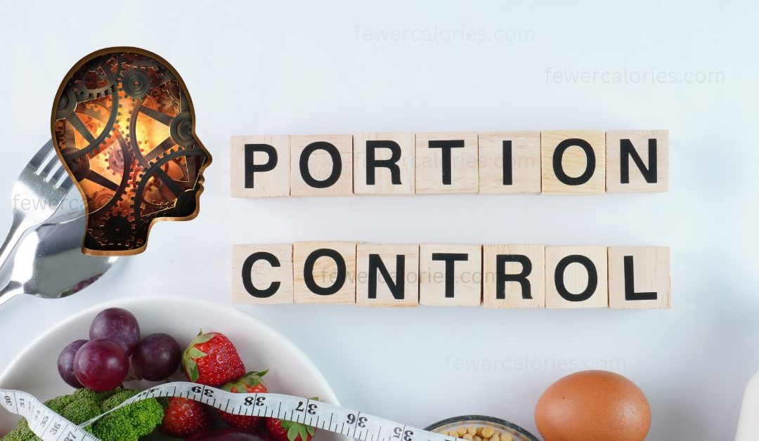 The Psychology Of Portion Control – How To Train Your Brain To Eat Less